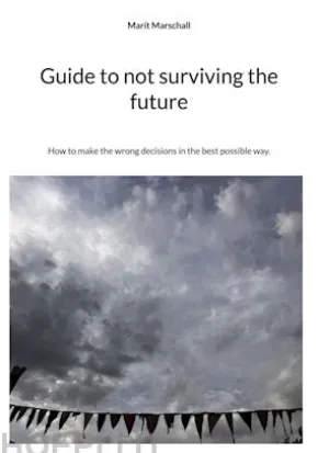 Guide to not surviving the future