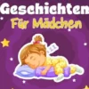 Gute-Nacht-Geschichten für Mädchen: Entspannende Gutenachtgeschichten für Kinder & Kleinkinder - Einschlafhilfe mit Prinzessinnen, Meerjungfrauen & mehr für ruhigen Schlaf und fantastische Träume!