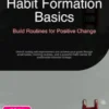 Habit Formation Basics: Build Routines for Positive Change