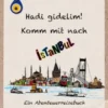 Hadi gidelim! Komm mit nach Istanbul