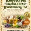 Handbuch der Natürlichen Heilung für den Alltag