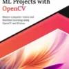 Hands-on ML Projects with OpenCV: Master Computer Vision and Machine Learning using OpenCV and Python