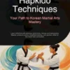 Hapkido Techniques: Your Path to Korean Martial Arts Mastery