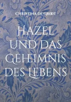 Hazel und das Geheimnis des Lebens