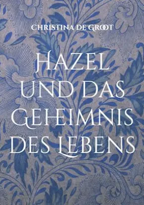 Hazel und das Geheimnis des Lebens
