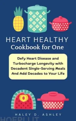 HEART HEALTHY COOKBOOK FOR ONE