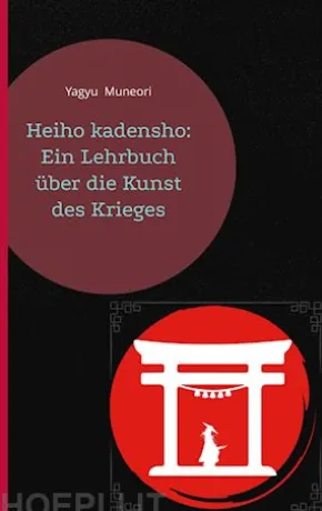 Heiho kadensho: Ein Lehrbuch über die Kunst des Krieges