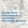 Hermann Brochs Korrespondenzen und Lektüre­n