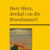 Herr Merz, Artikel 1 ist die Brandmauer!