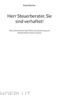 Herr Steuerberater, Sie sind verhaftet!