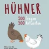 Hühner - 500 Fragen, 500 Antworten