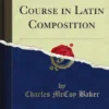 High School Course in Latin Composition