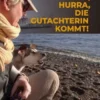 Hilfe, Hurra, die Gutachterin kommt!