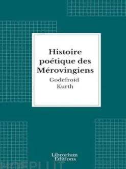 Histoire poétique des Mérovingiens