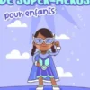 Histoires du soir de super-héros pour enfants: Une collection de contes relaxants et fantastiques sur les super-héros pour aider vos jeunes enfants à s’endormir et rêver toute la nuit.