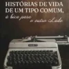 Histórias de vida de um tipo comum, à bica para o outro Lado