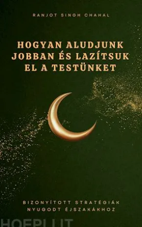 Hogyan Aludjunk Jobban és Lazítsuk el a Testünket: Bizonyított Stratégiák Nyugodt Éjszakákhoz