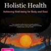 Holistic Health: Achieving Well-being for Body and Soul