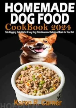 Homemade Dog Food Cookbook 2024
