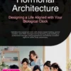 Hormonal Architecture: Designing a Life Aligned with Your Biological Clock