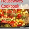 Housewives Cookbook Guide for Dining Pleasure