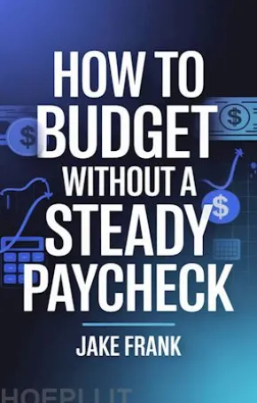 How to Budget Without a Steady Paycheck
