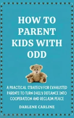 How to Parent Kids With ODD
