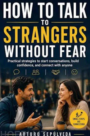How To Talk To Strangers Without Fear