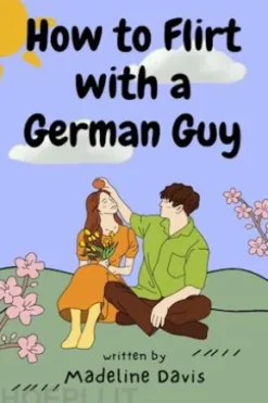 How to Flirt with a German Guy