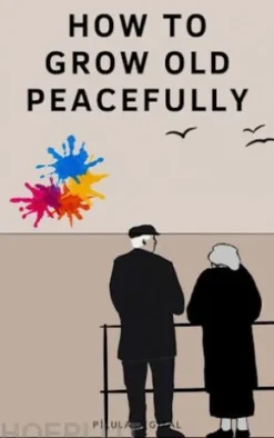 How To Grow Old Peacefully