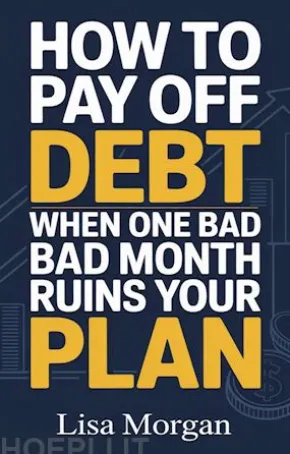 How to Pay Off Debt When One Bad Month Ruins Your Plan