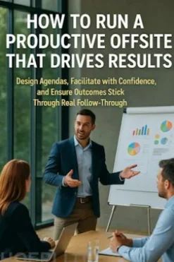 How to Run a Productive Offsite That Drives Results