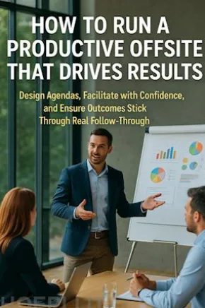 How to Run a Productive Offsite That Drives Results