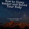 How to Sleep Better and Relax Your Body: Proven Strategies for Restful Night