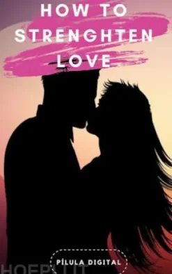 How To Strenghten Love