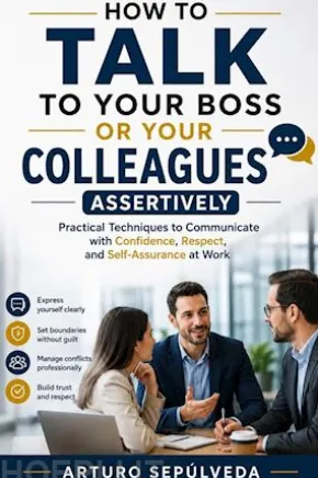 How To Talk To Your Boss Or Colleagues Assertively