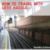 How to travel with less hassle