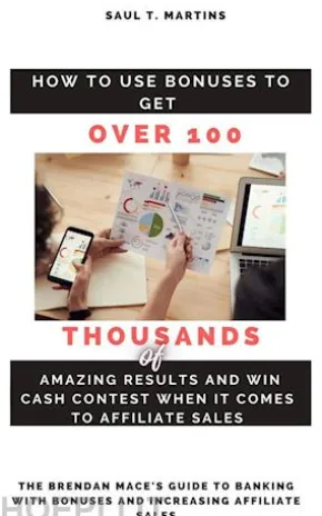 How to Use Bonuses to Get Over 100 Thousands of Amazing Results and Win Cash Contest When It Comes to Affiliate Sales