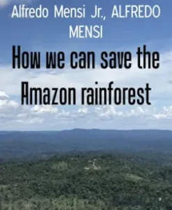 How we can save the Amazon rainforest