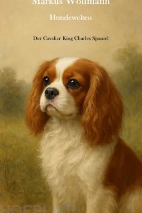 Hundewelten - Der Cavalier King Charles Spaniel
