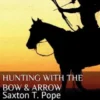 Hunting with the Bow & Arrow