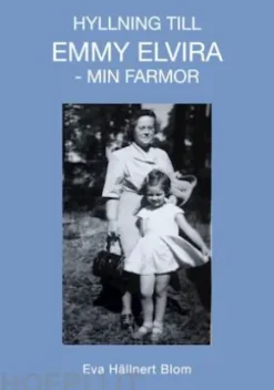 Hyllning till Emmy Elvira - min farmor