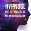 Hypnose für tiefen Schlaf mit weißen Rauschen: Kraftvolle Klänge für tiefen Schlaf, um Angst zu reduzieren und den Alltagsstress hinter sich zu lassen. Entdecken Sie luzides Träumen, Astralreisen und erreichen Sie ultimative Entspannung