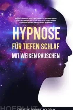 Hypnose für tiefen Schlaf mit weißen Rauschen: Kraftvolle Klänge für tiefen Schlaf, um Angst zu reduzieren und den Alltagsstress hinter sich zu lassen. Entdecken Sie luzides Träumen, Astralreisen und erreichen Sie ultimative Entspannung