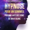 Hypnose pour un Sommeil Profond avec des Sons de Bruit Blanc