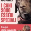 I cani sono esseri speciali