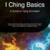 I Ching Basics: A Guide to Yijing Divination