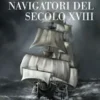 I grandi navigatori del XVIII secolo