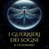 I guerrieri dei sogni. Il legionario