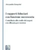 I rapporti fiduciari con funzione successoria - e-Book